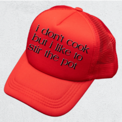 Red Trucker Cap – “I Don’t Cook but I Like to Stir the Pot”